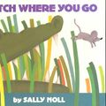 Cover Art for 9780688084981, Watch Where You Go by Sally Noll