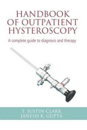 Cover Art for 9780340816516, Handbook of Outpatient Hysteroscopy by T.Justin Clark