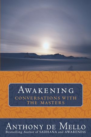 Cover Art for 9780385509954, Awakening: Conversations with the Masters by Anthony De Mello