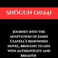 Cover Art for B0CW1NNDMF, Shōgun (2024): Journey into the adaptation of James Clavell’s renowned novel, brought to life with authenticity and breadth by Benedict , Luna