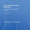 Cover Art for B074VG5KCQ, The Hollywood War Machine: U.S. Militarism and Popular Culture by Carl Boggs