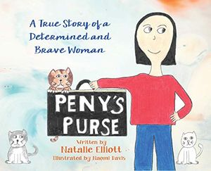 Cover Art for 9781662903304, Peny's Purse: A True Story of a Determined and Brave Woman by Natalie Elliott