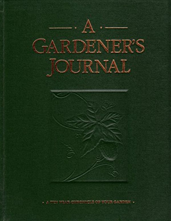 Cover Art for 9780921335344, A Gardener's Journal: A Ten Year Chronicle of Your Garden by Lee Valley Tools