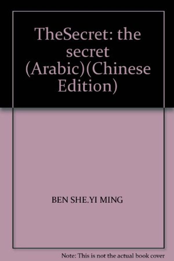 Cover Art for 9789749898420, TheSecret: the secret (Arabic)(Chinese Edition) by Ben She.yi Ming