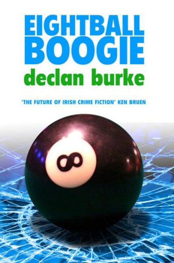 Cover Art for 9781907593543, Eight Ball Boogie by Declan Burke