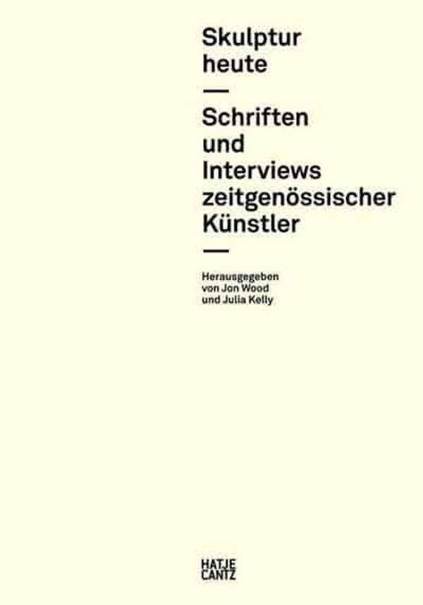 Cover Art for 9783775733465, Skulptur heute: Schriften und Interviews zeitgenössischer Künstler by Julia Kelly