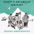 Cover Art for B06XS691Y2, Into the White: Scott's Antarctic Odyssey by Joanna Grochowicz