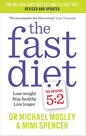 Cover Art for B00QEGDI30, The Fast Diet: Revised and Updated: Lose Weight, Stay Healthy, Live Longer by Dr. Michael Mosley, Mimi Spencer