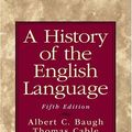 Cover Art for 9780130151667, A History of the English Language by Albert C. Baugh, Thomas Cable