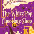 Cover Art for 9781407153759, The Whizz Pop Chocolate Shop by Kate Saunders
