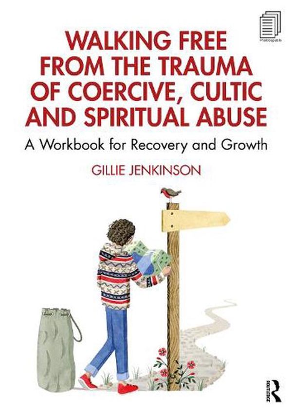 Cover Art for 9781032305875, Walking Free from the Trauma of Coercive, Cultic and Spiritual Abuse by Gillie Jenkinson