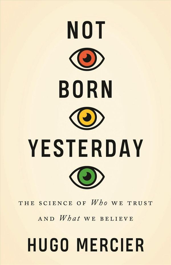 Cover Art for 9780691178707, Not Born Yesterday: The Science of Who We Trust and What We Believe by Hugo Mercier