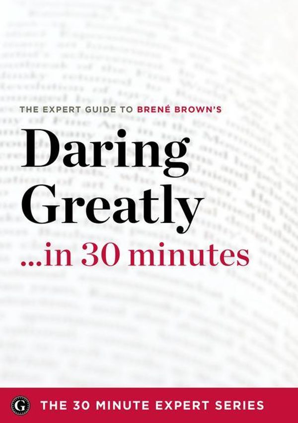 Cover Art for 9781623151409, Daring Greatly in 30 Minutes by The 30 Minute Expert Series