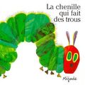 Cover Art for 9782871421740, La Chenille Qui Fait Des Trous by Eric Carle
