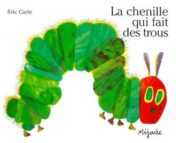 Cover Art for 9782871421740, La Chenille Qui Fait Des Trous by Eric Carle