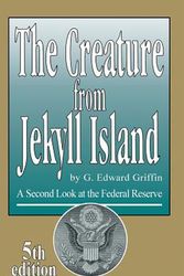 Cover Art for 9780912986463, The Creature From Jekyll Island by G. Edward Griffin