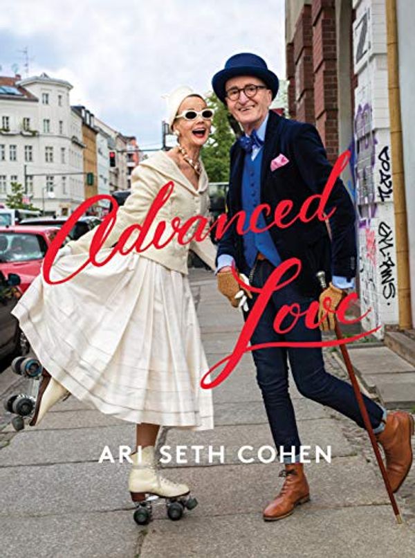 Cover Art for B07BF534DR, Advanced Love by Ari Seth Cohen