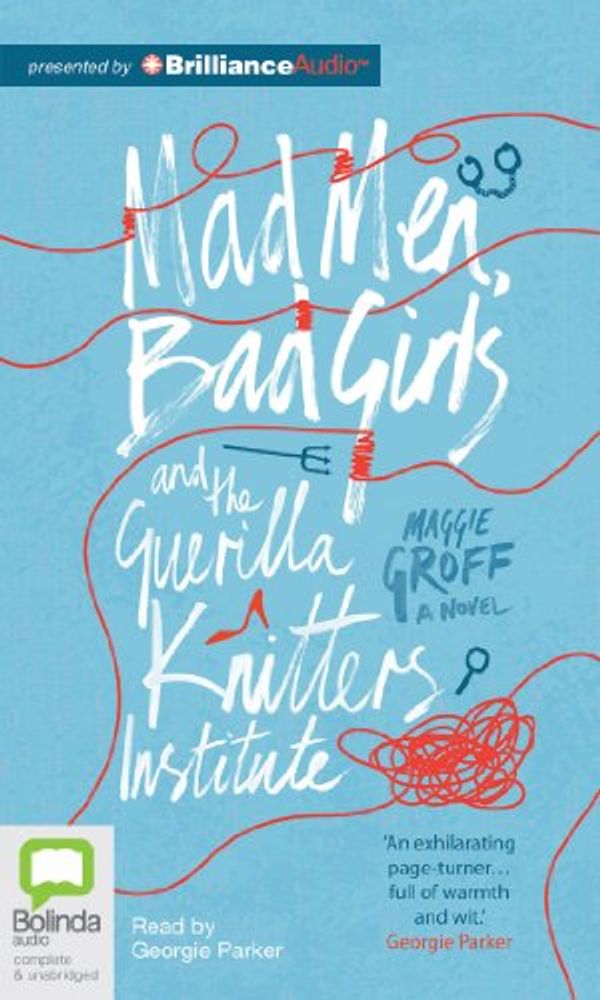 Cover Art for 9781743137826, Mad Men, Bad Girls and the Guerrilla Knitters Institute by Maggie Groff