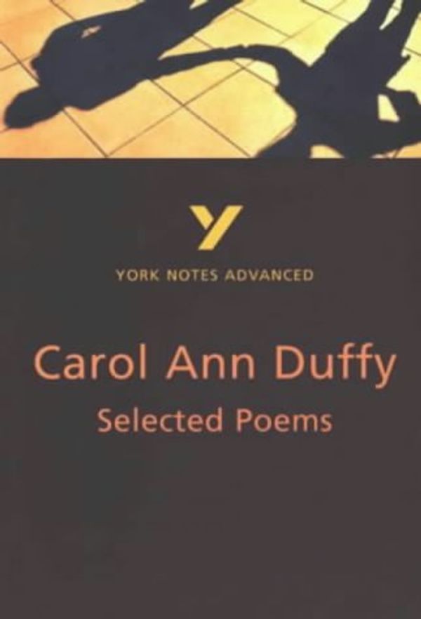 Cover Art for 9780582424579, Selected Poems of Carol Ann Duffy (York Notes Advanced) by Michael Woods