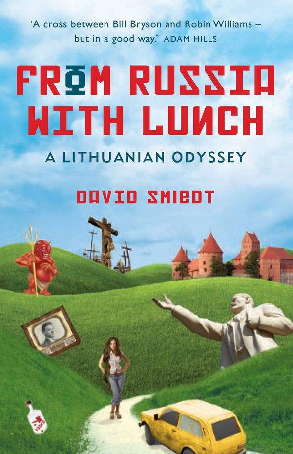 Cover Art for 9780702236563, From Russia With Lunch: A Lithuanian Odyssey by David Smiedt