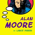 Cover Art for 9781842434604, Alan Moore by Lance Parkin