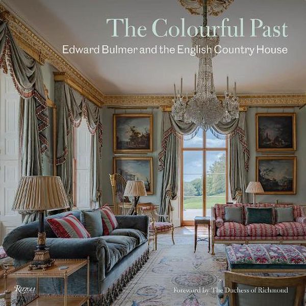 Cover Art for 9780847871988, The Colourful Past: Edward Bulmer and the English Country House by Edward Bulmer