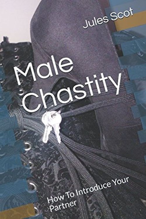 Cover Art for 9781521498255, Male Chastity: How To Introduce Your Partner by Jules Scot