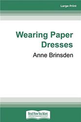 Cover Art for 9780369334619, Wearing Paper Dresses by Anne Brinsden