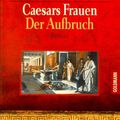 Cover Art for 9783442441617, Caesars Frauen, Der Aufbruch by Colleen McCullough