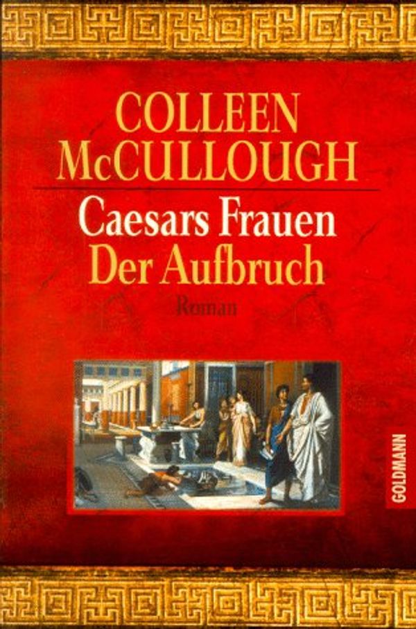 Cover Art for 9783442441617, Caesars Frauen, Der Aufbruch by Colleen McCullough