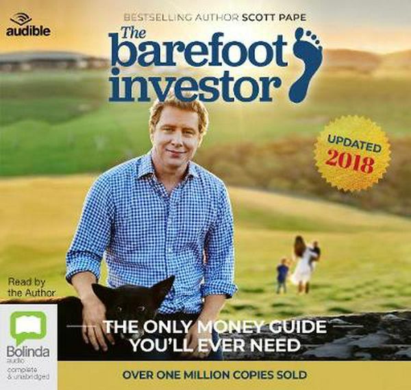 Cover Art for 9781489460745, The Barefoot Investor: 2018/2019 Edition: The Only Money Guide You'll Ever Need by Scott Pape