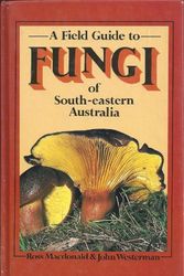 Cover Art for 9780170052900, Fungi of South-Eastern Australia: A Field Guide by Ross Macdonald, John Westerman