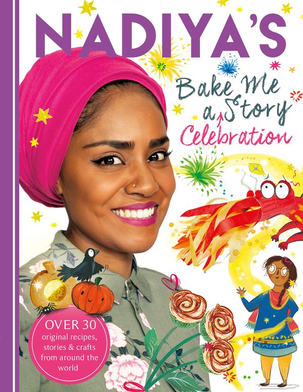Cover Art for 9781444939583, Nadiya's Bake Me a Celebration Story: Thirty recipes and activities plus original stories for children by Nadiya Hussain