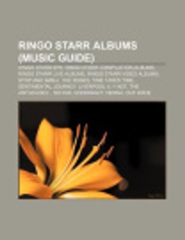 Cover Art for 9781155392882, Ringo Starr Albums (Music Guide): Ringo Starr EPS, Ringo Starr Compilation Albums, Ringo Starr Live Albums, Ringo Starr Video Albums by Books Llc