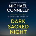 Cover Art for 9781549121050, Dark Sacred Night (Bosch and Ballard) by Michael Connelly