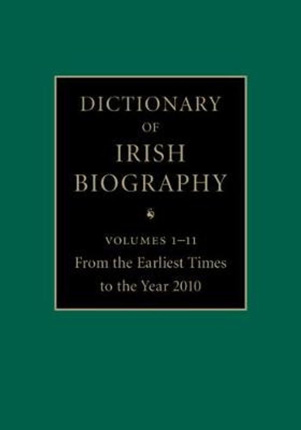 Cover Art for 9781108378499, Dictionary of Irish Biography 11 Hardback Volume Set: From the Earliest Times to the Year 2002 by James McGuire