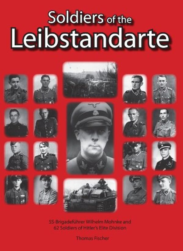 Cover Art for 9780921991915, Soldiers of the Leibstandarte by Thomas Fischer