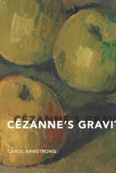 Cover Art for 9780300232714, Cezanne's Gravity by Carol Armstrong