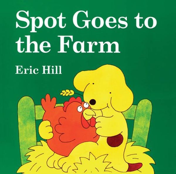 Cover Art for 9780399246142, Spot Goes to the Farm by Eric Hill