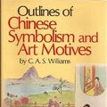 Cover Art for 9780804811279, Chinese Symbolism and Art Motifs by Charles Alfred Speed Williams