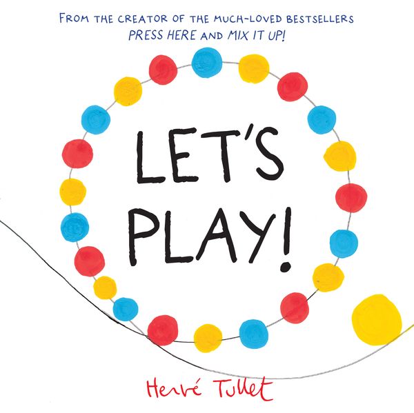 Cover Art for 9781760292980, Let's Play! by Herve Tullet