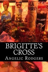 Cover Art for 9781497449152, Brigitte's Cross by Angelic Rodgers