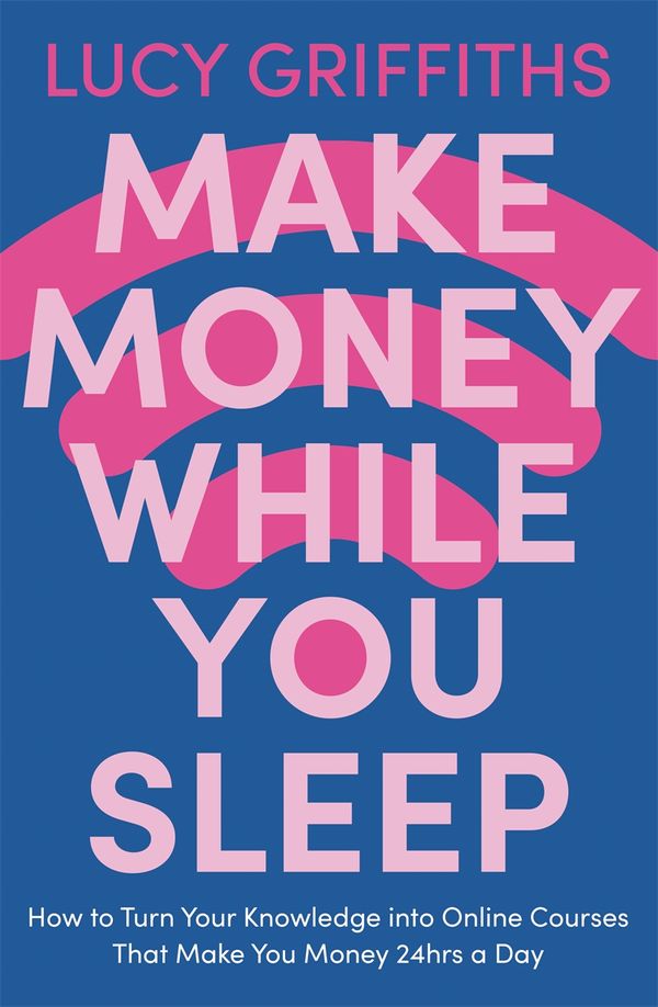 Cover Art for 9781529381900, Make Money While You Sleep by Lucy Griffiths