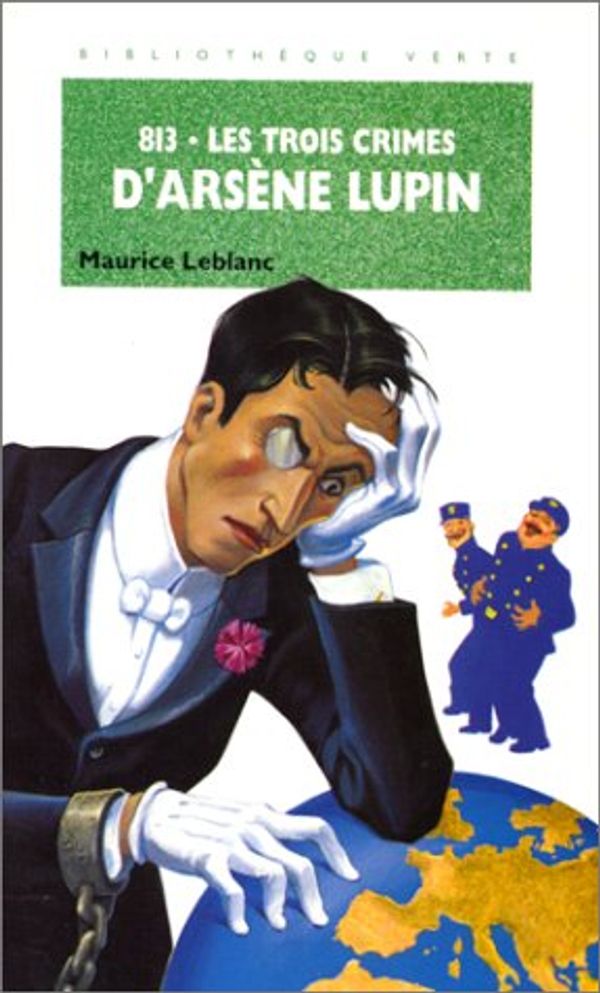 Cover Art for 9782010195440, Les Trois Crimes d'Arsène Lupin by Maurice Leblanc