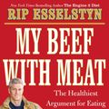 Cover Art for 9781455544554, My Beef with Meat by Rip Esselstyn