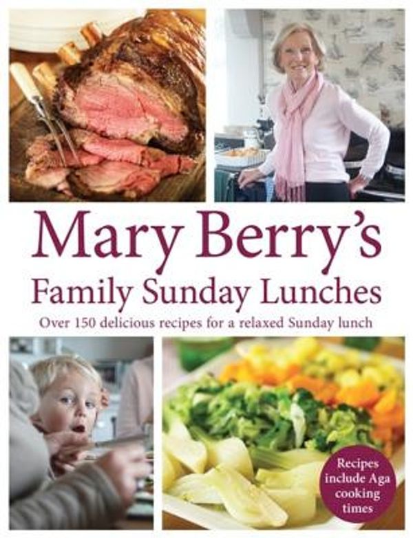 Cover Art for 9780755360901, Mary Berry’s Family Sunday Lunches by Mary Berry