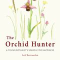 Cover Art for 9781780723358, The Orchid Hunter by Leif Bersweden