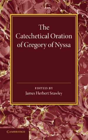 Cover Art for 9781107440562, The Catechetical Oration of Gregory of Nyssa by Unknown