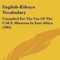 Cover Art for 9781436918558, English-Kikuyu Vocabulary by Arthur Wallace McGregor