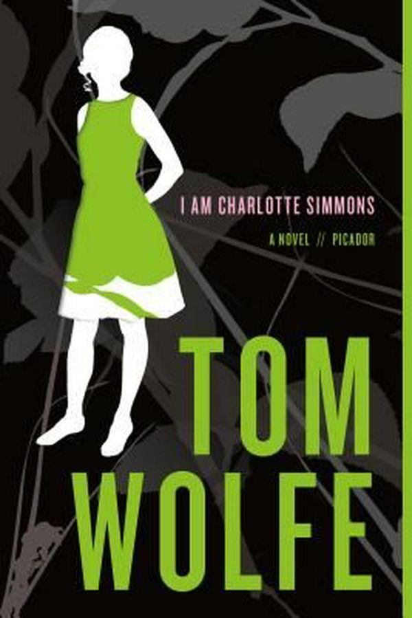 Cover Art for 9780312424442, I Am Charlotte Simmons by Tom Wolfe